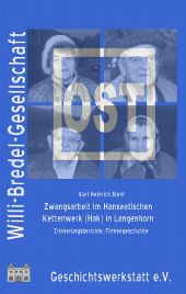 Biehl, Karl Heinrich:  Zwangsarbeit im Hanseatischen Kettenwerk (Hak) in Langenhorn